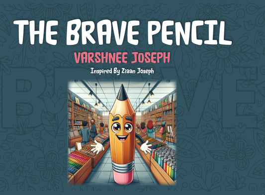 The Brave Pencil by Varshnee Joseph (eBook)
