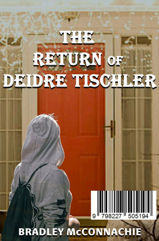The Return Of Deidre Tischler by Bradley McConnachie (eBook)