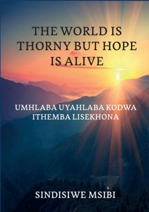 The World Is Thorny But Hope Is Alive by Sindi Msibi (eBook)