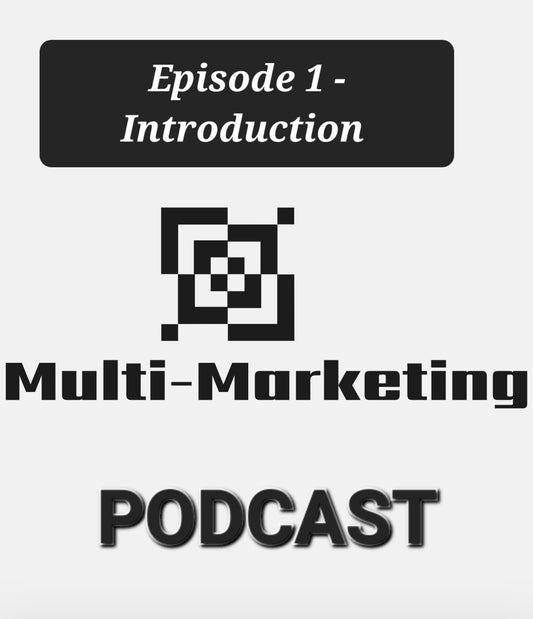 Multi-Marketing Podcast - Episode 1: Introduction