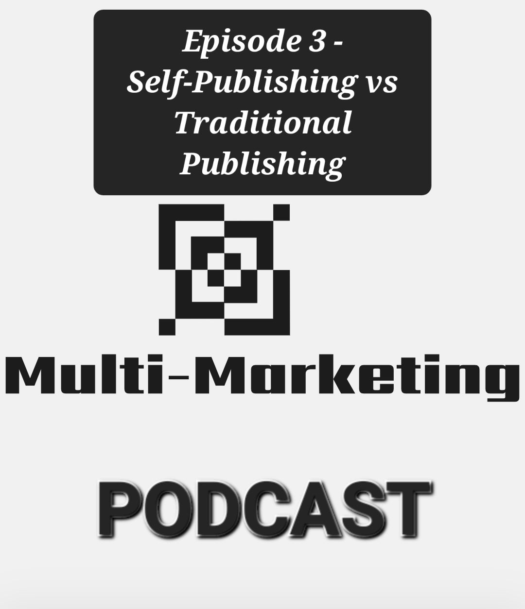 Multi-Marketing Podcast - Episode 3: Self-Publishing vs Traditional Publishing