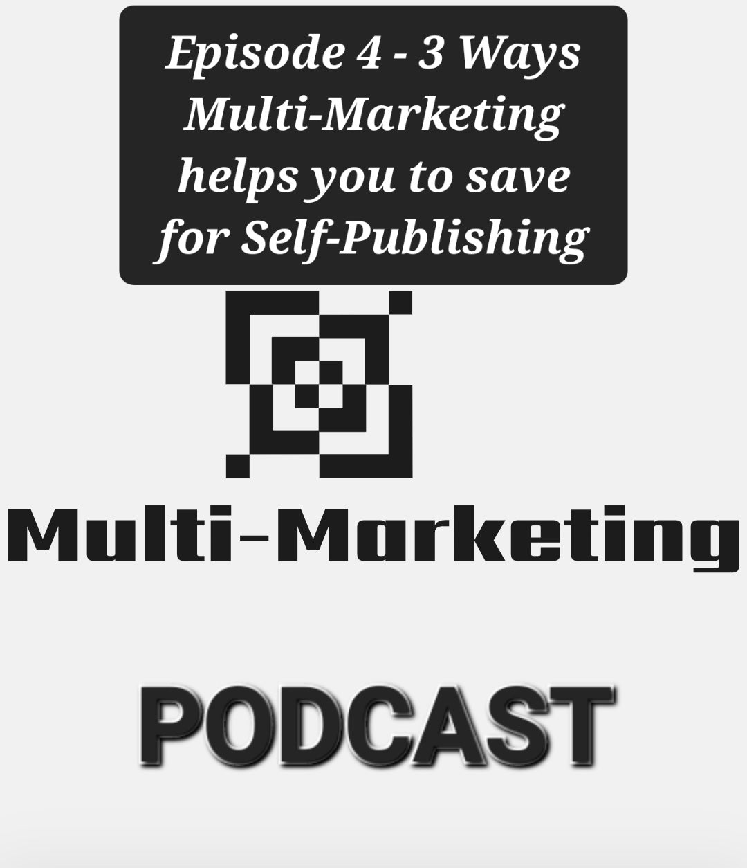 Multi-Marketing Podcast - Episode 4: 3 ways Multi-Marketing helps you to save for Self-Publishing