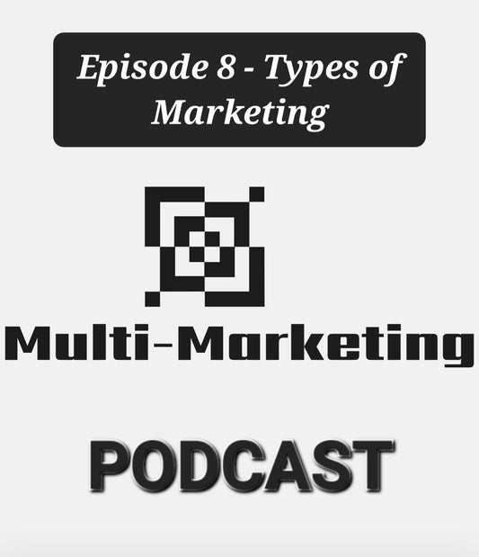 Multi-Marketing Podcast - Episode 8: Types Of Marketing