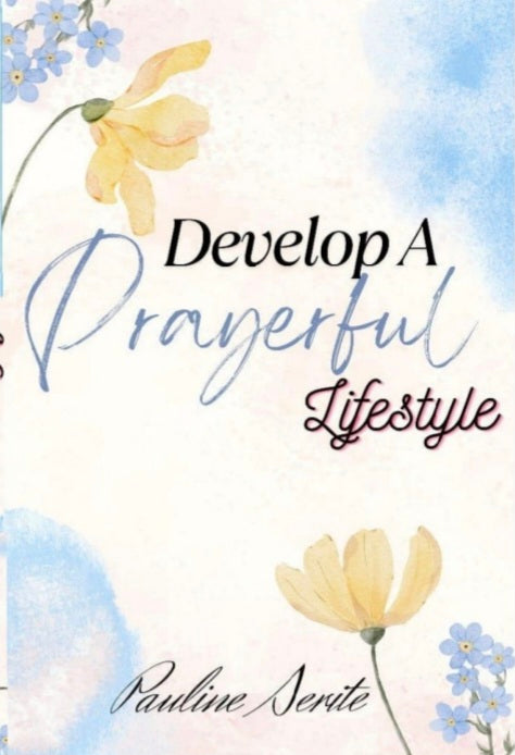 Develop A Prayerful Lifestyle