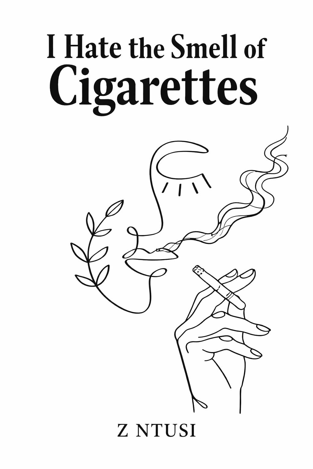 I Hate The Smell Of Cigarettes by Z Ntusi (Physical Paperback)