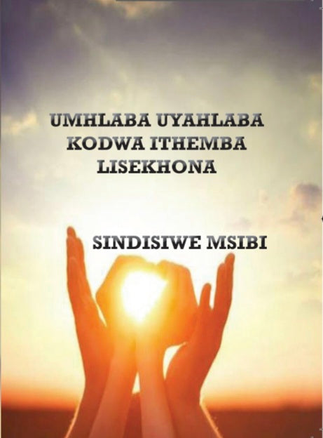 Umhlaba Uyahlaba Kodwa Ithemba Lisekhona by Sindi Msibi (eBook)